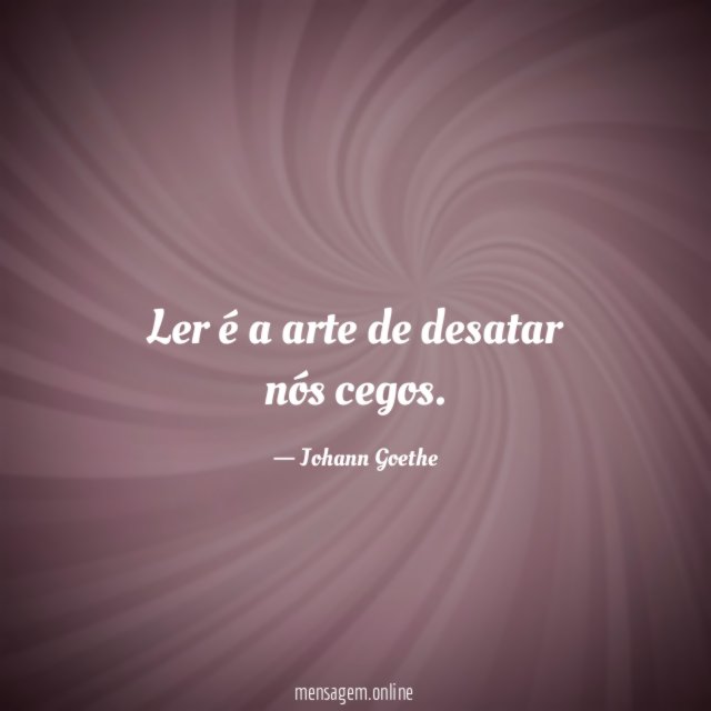 Ler é a arte de desatar nós cegos