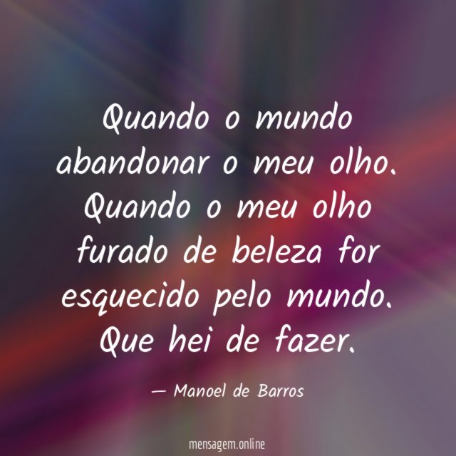 Quando o mundo abandonar o meu olho