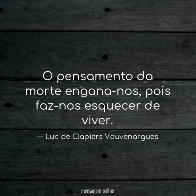 O pensamento da morte engana-nos
