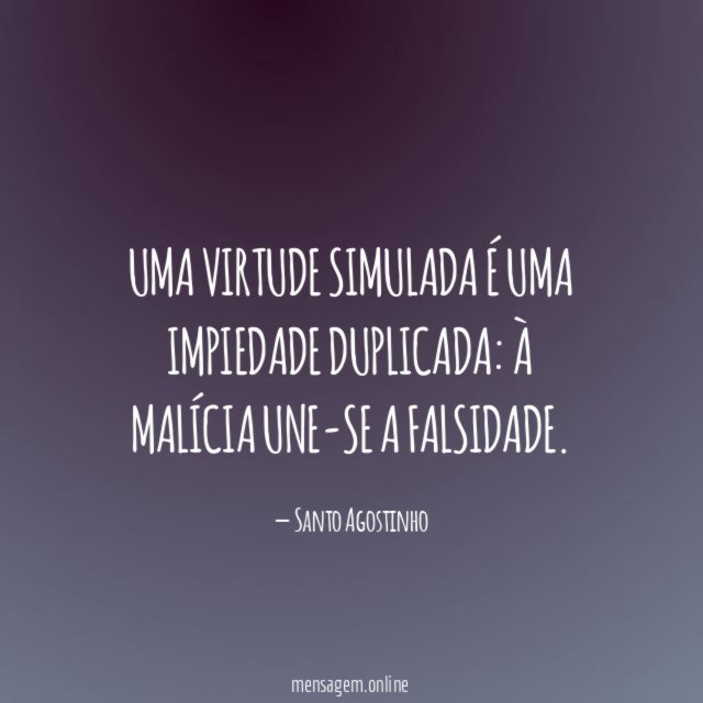Uma virtude simulada é uma impiedade duplicada