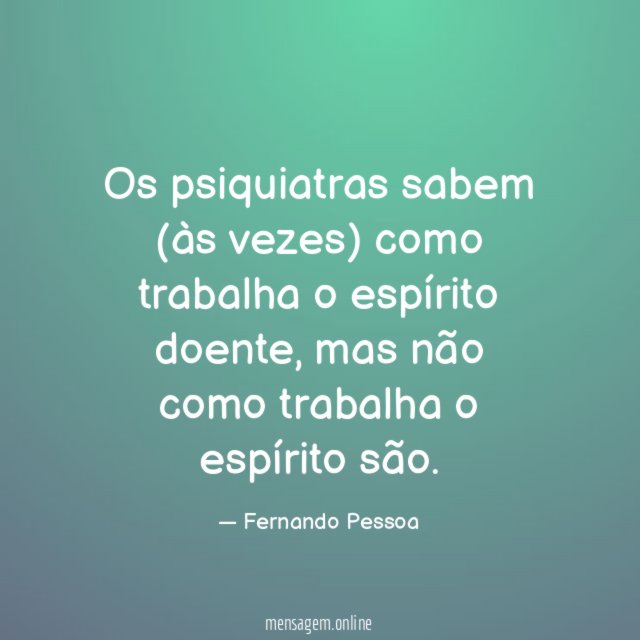Os psiquiatras sabem (às vezes) como trabalha o espírito doente