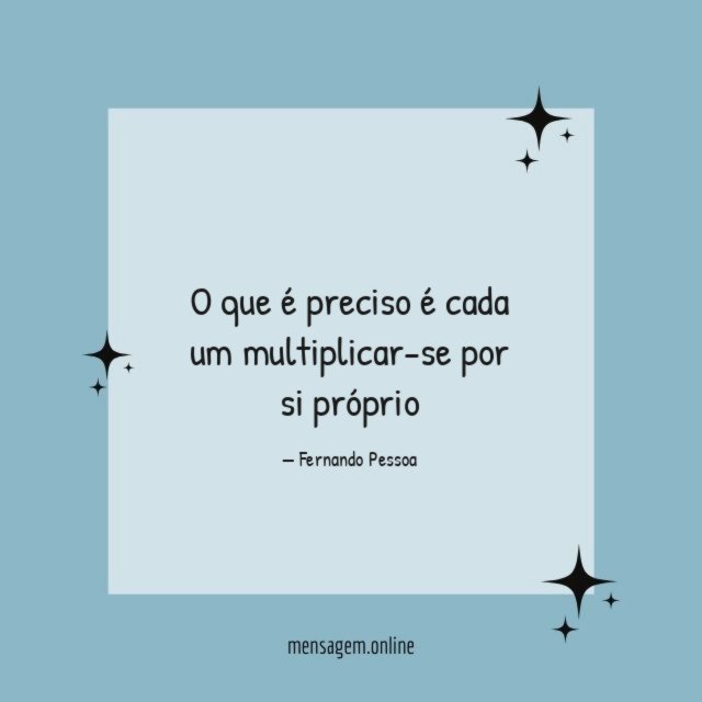 O que é preciso é cada um multiplicar-se por si próprio