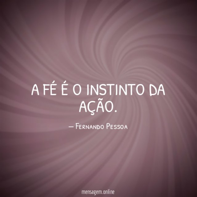 A fé é o instinto da ação