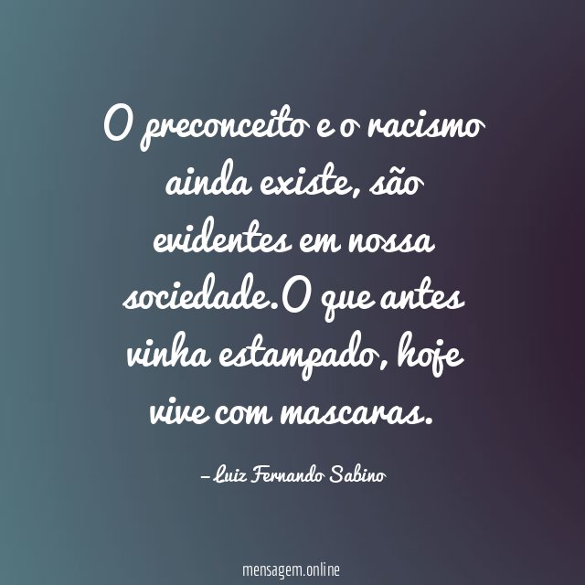 O preconceito e o racismo ainda existe