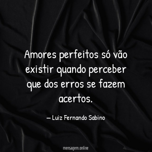Amores perfeitos só vão existir quando perceber que
