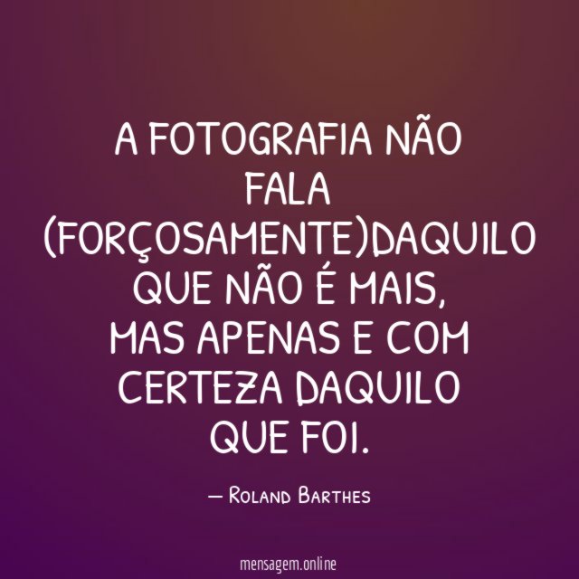 A Fotografia não fala (forçosamente)daquilo que não é mais