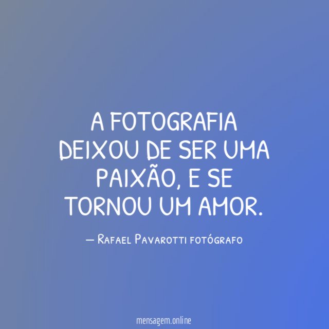 A fotografia deixou de ser uma paixão