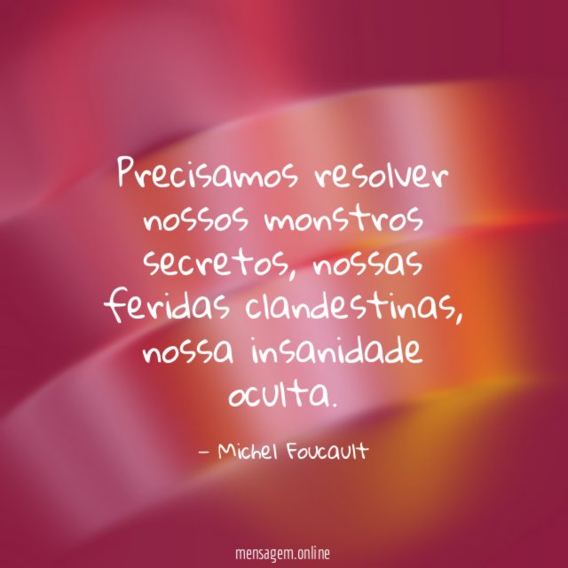 Precisamos resolver nossos monstros secretos