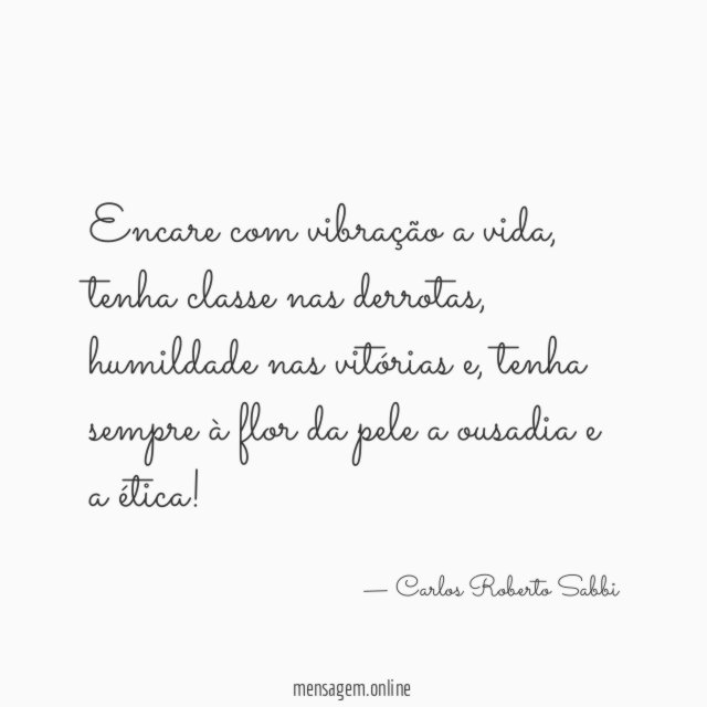 Encare com vibração a vida