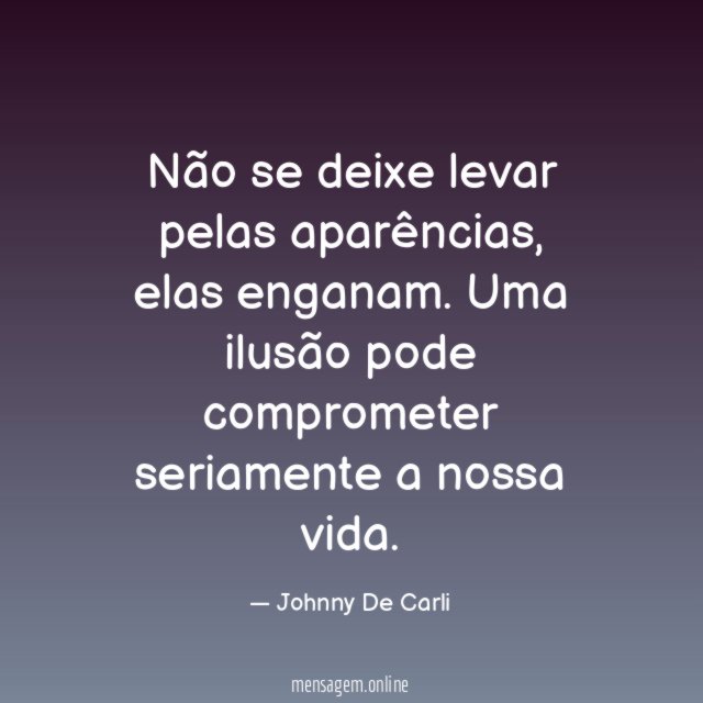 Não se deixe levar pelas aparências