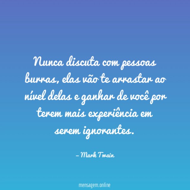 Nunca discuta com pessoas burras