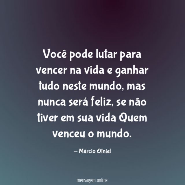 Você pode lutar para vencer na vida e ganhar tudo neste mundo