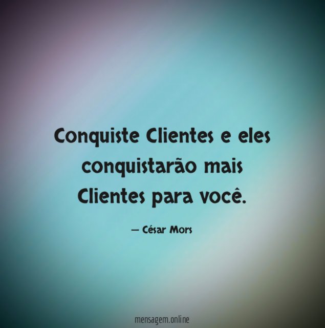 Conquiste Clientes e eles conquistarão mais Clientes para você