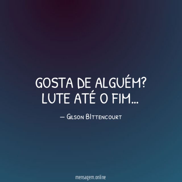 Gosta de alguém?