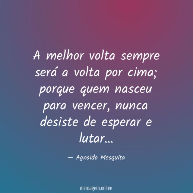 A melhor volta sempre será a volta por cima