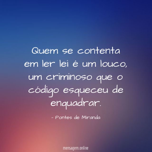 Quem se contenta em ler lei é um louco
