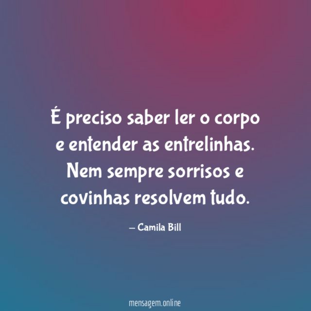 É preciso saber ler o corpo e entender as entrelinhas