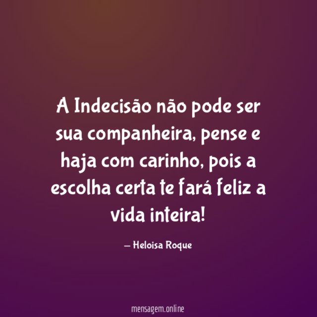 A Indecisão não pode ser sua companheira