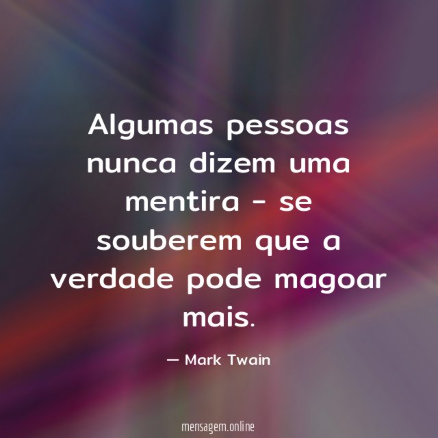 Algumas pessoas nunca dizem uma mentira - se