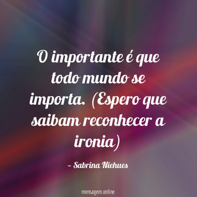 O importante é que todo mundo se importa