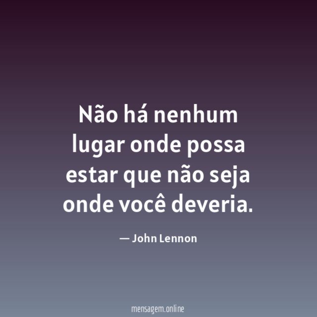 Não há nenhum lugar onde possa estar que