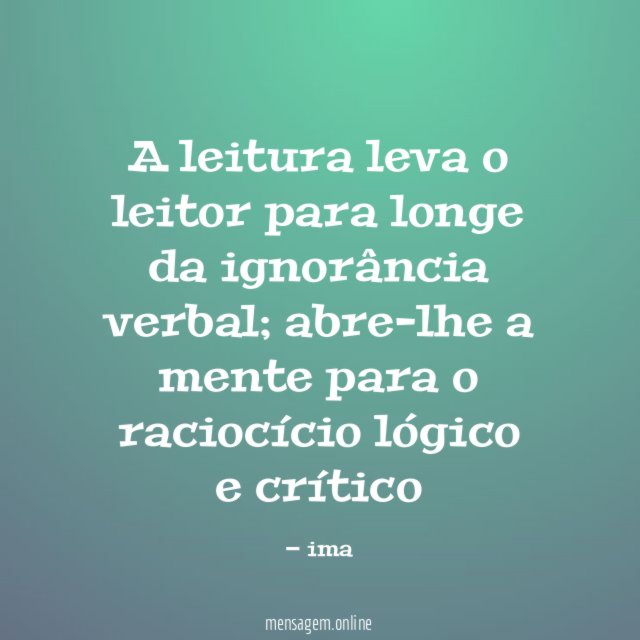 A leitura leva o leitor para longe da ignorância verbal