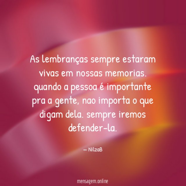 As lembranças sempre estaram vivas em nossas memorias