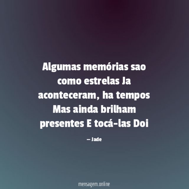 Algumas memórias sao como estrelas Ja aconteceram