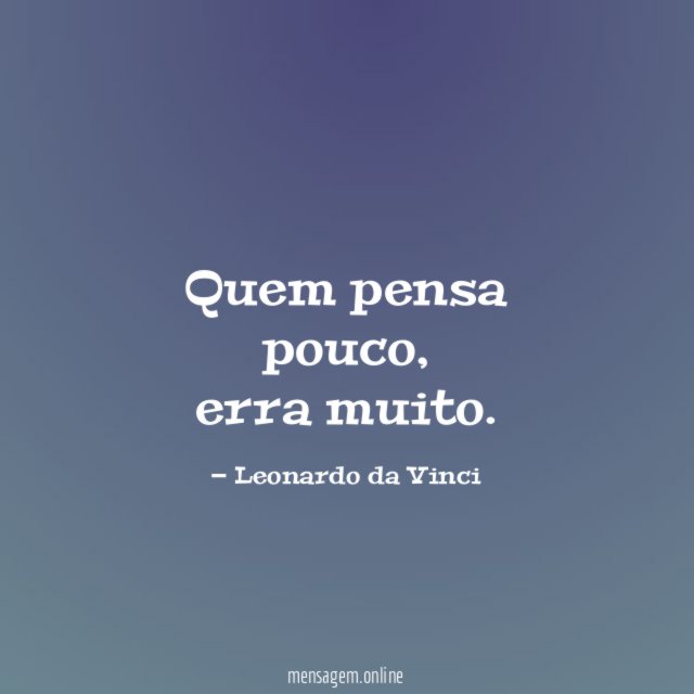 Quem pensa pouco