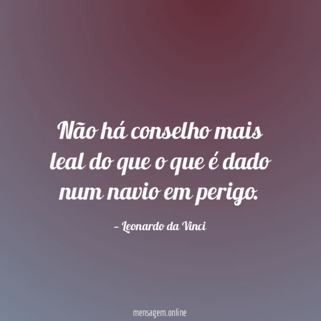 Não há conselho mais leal do que