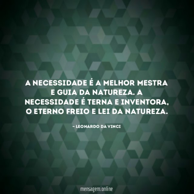 A necessidade é a melhor mestra e guia da natureza