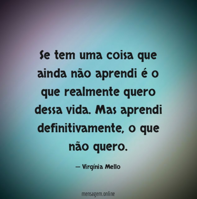 Se tem uma coisa que ainda não aprendi