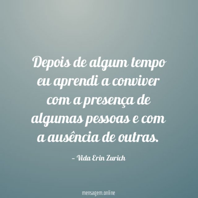 Depois de algum tempo eu aprendi a conviver