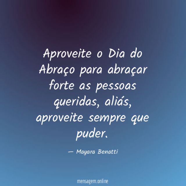 Aproveite o Dia do Abraço para abraçar forte