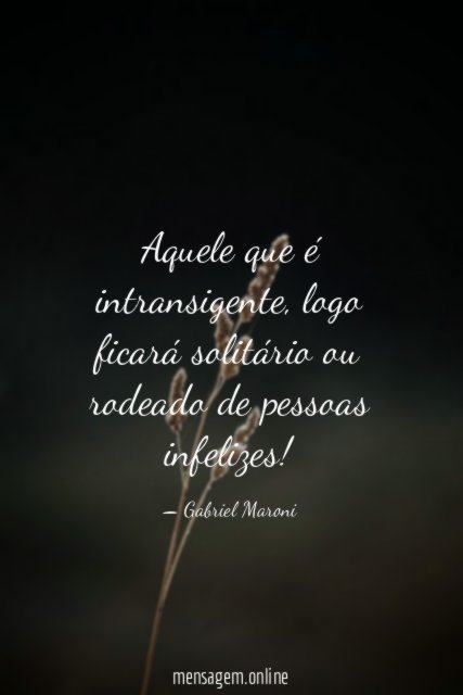 Aquele que é intransigente