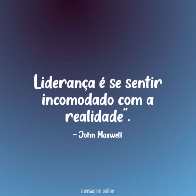 Liderança é se sentir incomodado com a realidade"