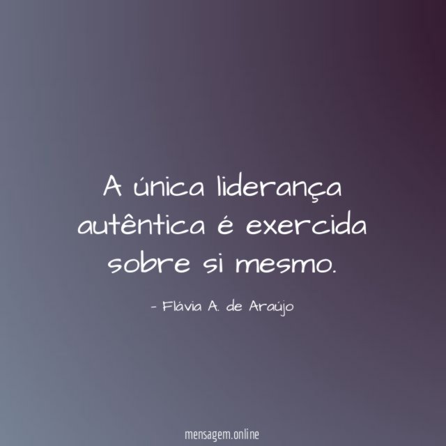 A única liderança autêntica é exercida sobre si mesmo