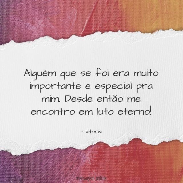 Alguém que se foi era muito importante e especial pra mim