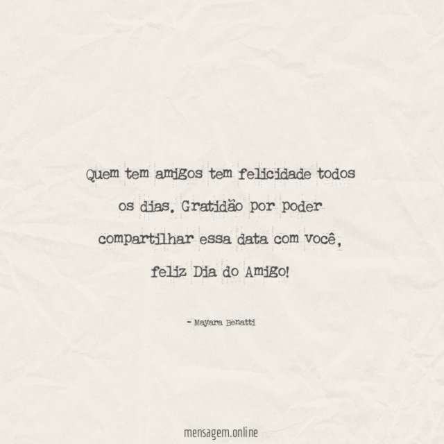 Quem tem amigos tem felicidade todos os dias