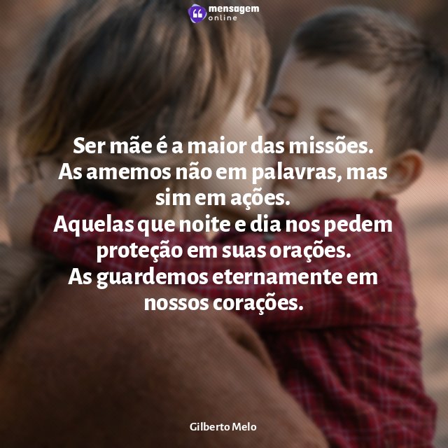 Ser mãe é a maior das missões.