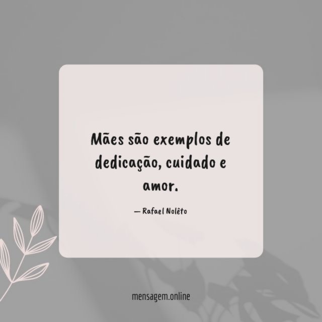 Mães são exemplos de dedicação