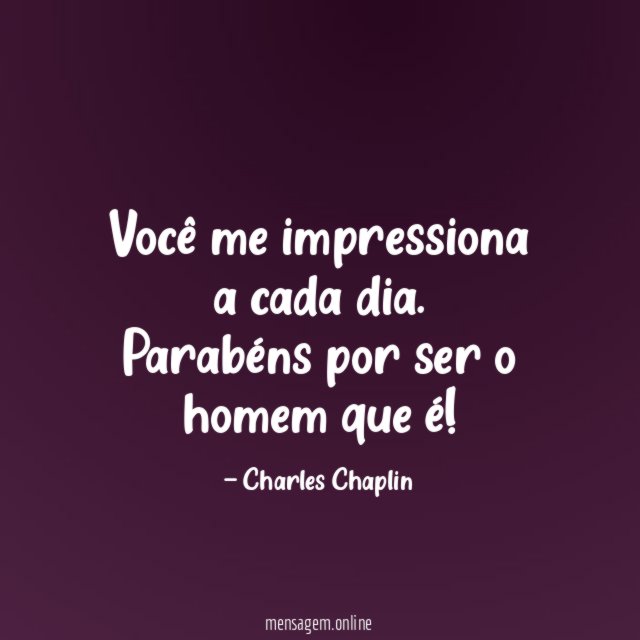 Você me impressiona a cada dia