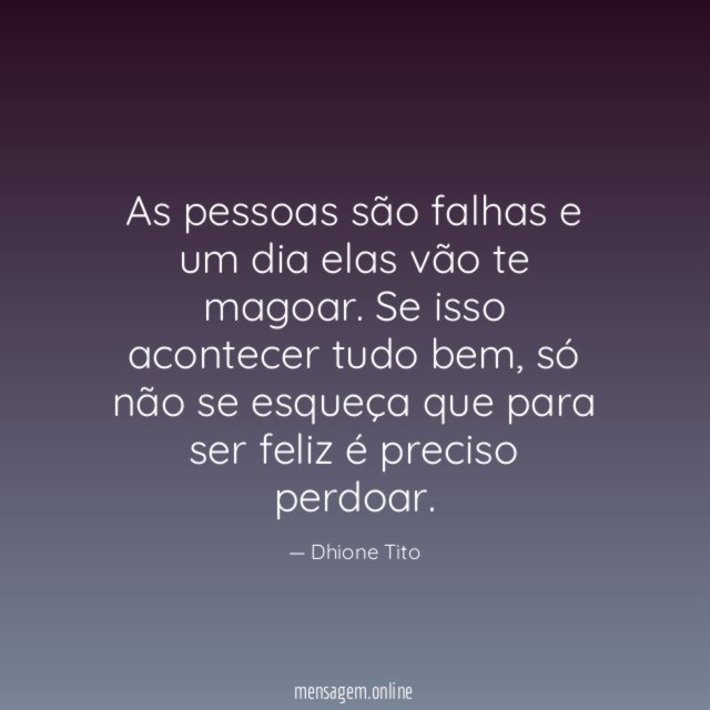 As pessoas são falhas e um dia elas