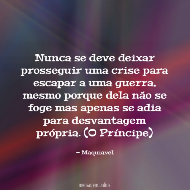 Nunca se deve deixar prosseguir uma crise para escapar a uma guerra