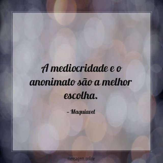 A mediocridade e o anonimato são a melhor escolha