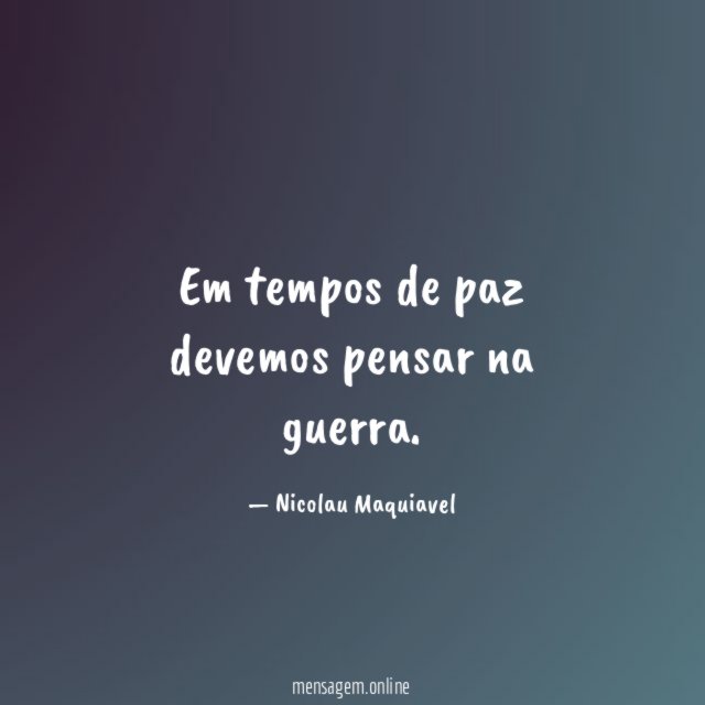Em tempos de paz devemos pensar na guerra