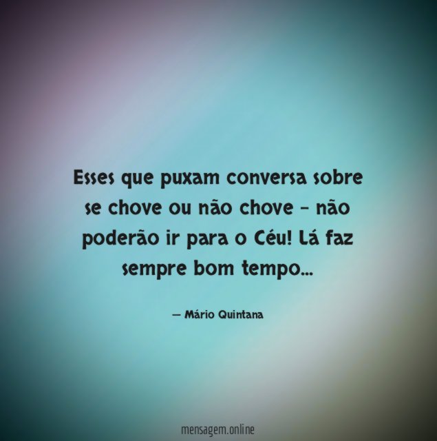 Esses que puxam conversa sobre se chove ou