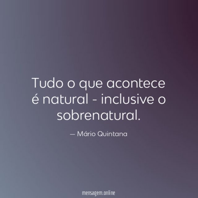 Tudo o que acontece é natural - inclusive o sobrenatural