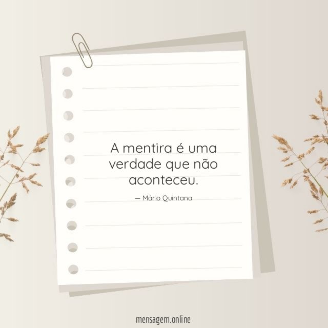 A mentira é uma verdade que não aconteceu