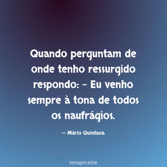 Quando perguntam de onde tenho ressurgido respondo